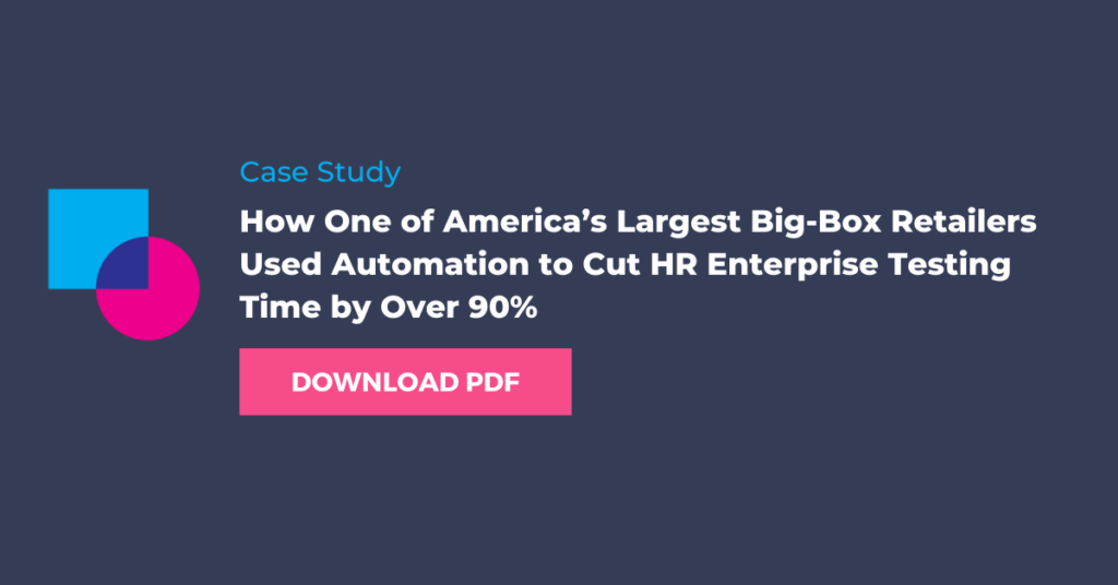 How One of America's Largest Big-Box Retailers Used Automation to Cut HR Enterprise Testing Time by Over 90%