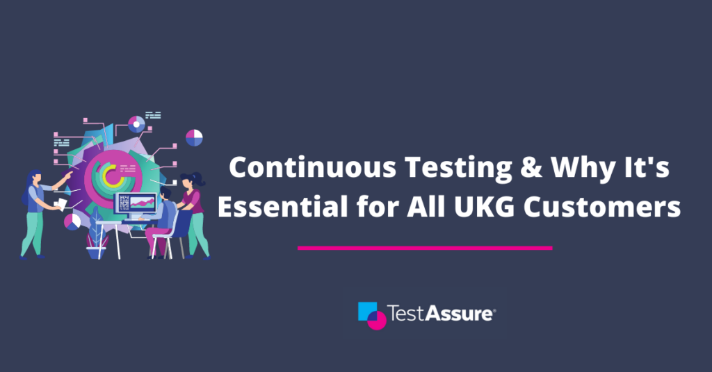 Continuous Testing and Why It's Essential for Every UKG Customer